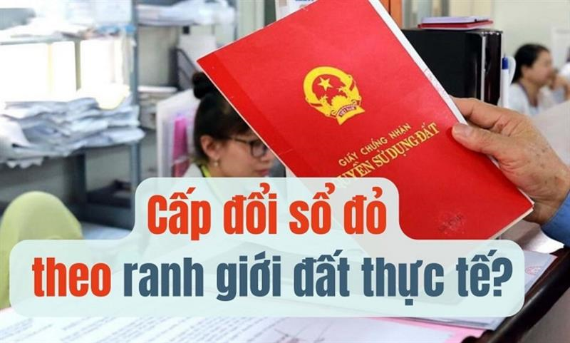 Có được cấp đổi sổ đỏ theo ranh giới đất thực tế?